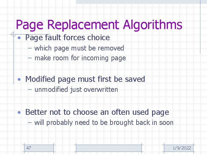 Page Replacement Algorithms • Page fault forces choice – which page must be removed