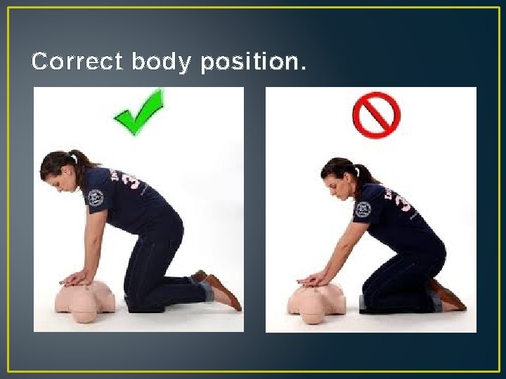 Correct body position. 