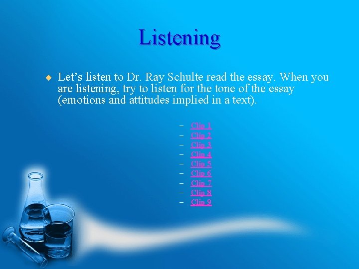 Listening ¨ Let’s listen to Dr. Ray Schulte read the essay. When you are