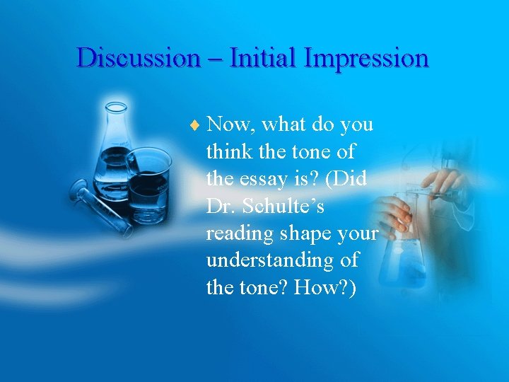 Discussion – Initial Impression ¨ Now, what do you think the tone of the