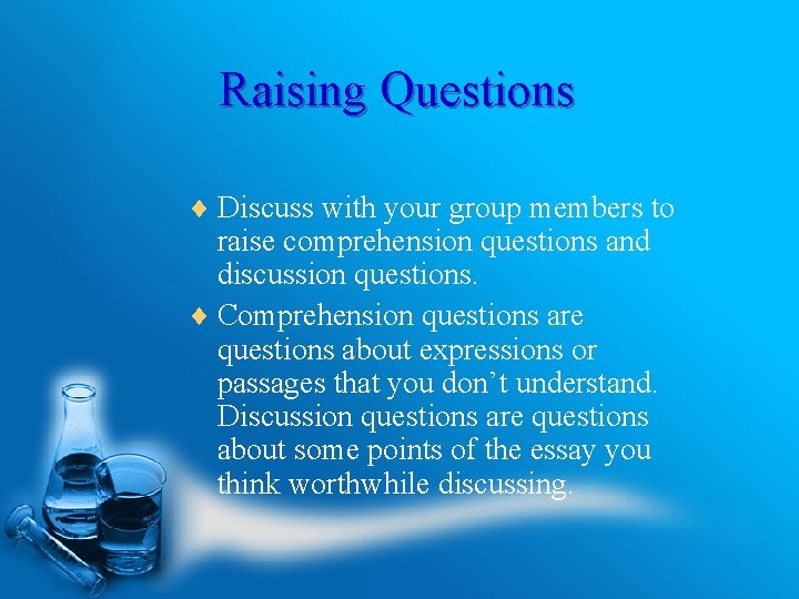 Raising Questions ¨ Discuss with your group members to raise comprehension questions and discussion