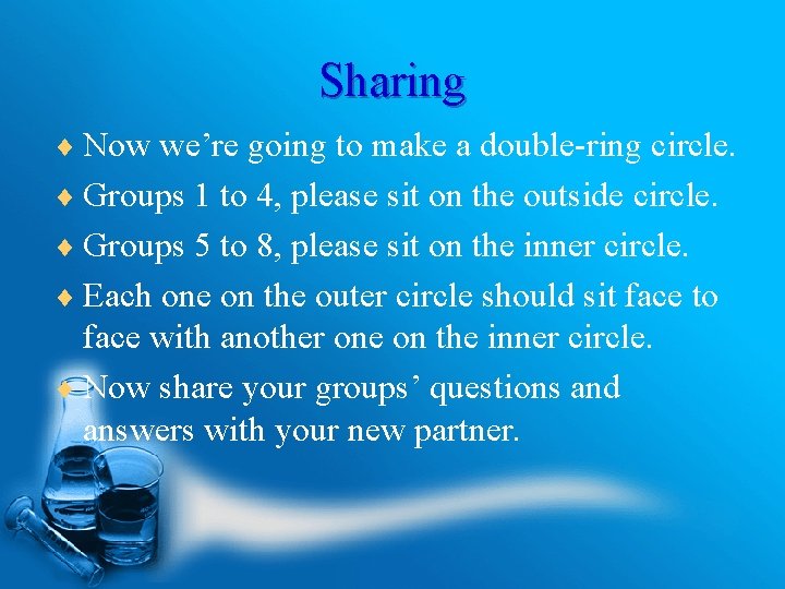Sharing ¨ Now we’re going to make a double-ring circle. ¨ Groups 1 to
