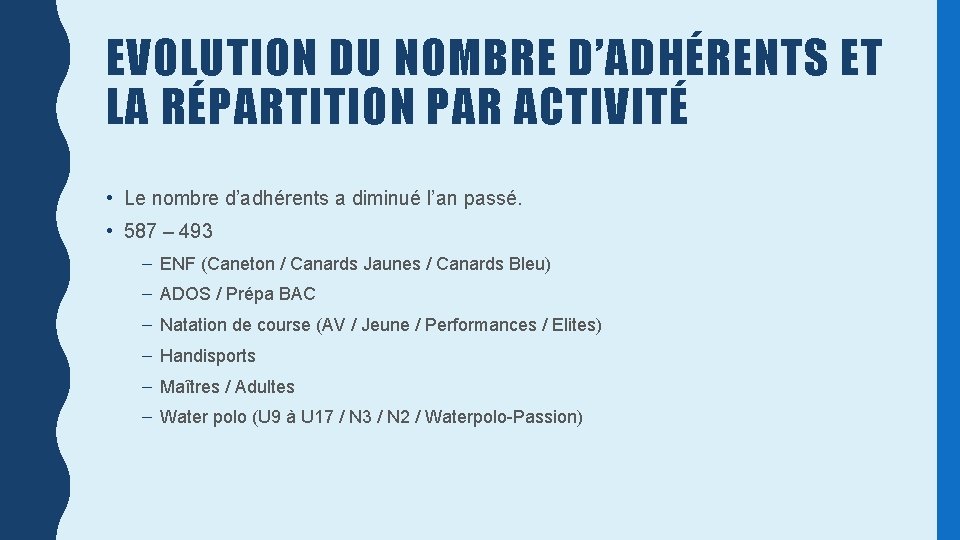 EVOLUTION DU NOMBRE D’ADHÉRENTS ET LA RÉPARTITION PAR ACTIVITÉ • Le nombre d’adhérents a