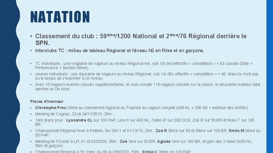 NATATION • Classement du club : 59ème/1200 National et 2ème/76 Régional derrière le SPN.