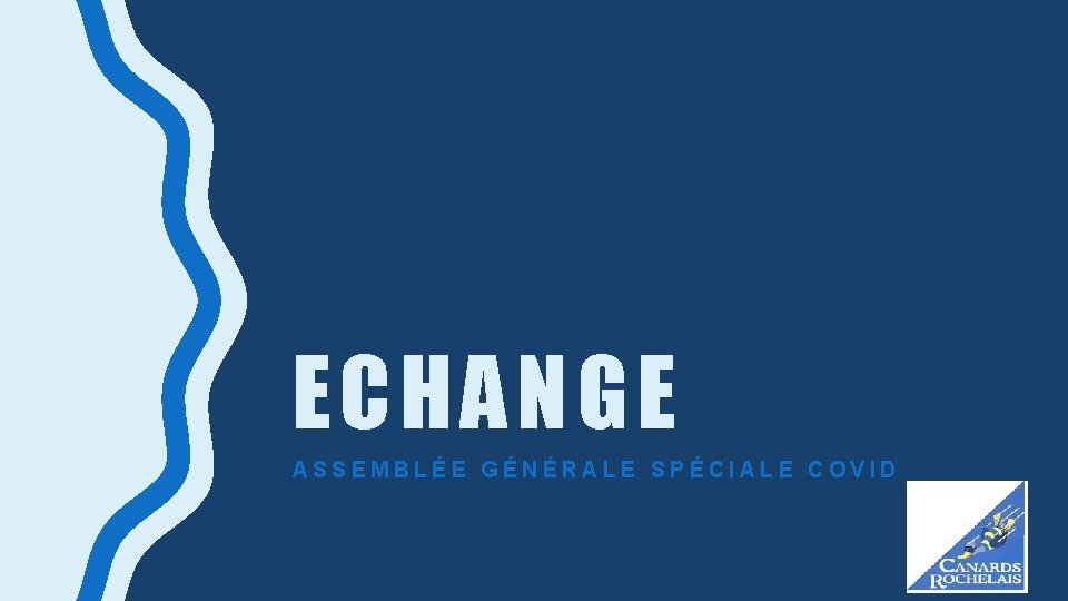 ECHANGE ASSEMBLÉE GÉNÉRALE SPÉCIALE COVID 