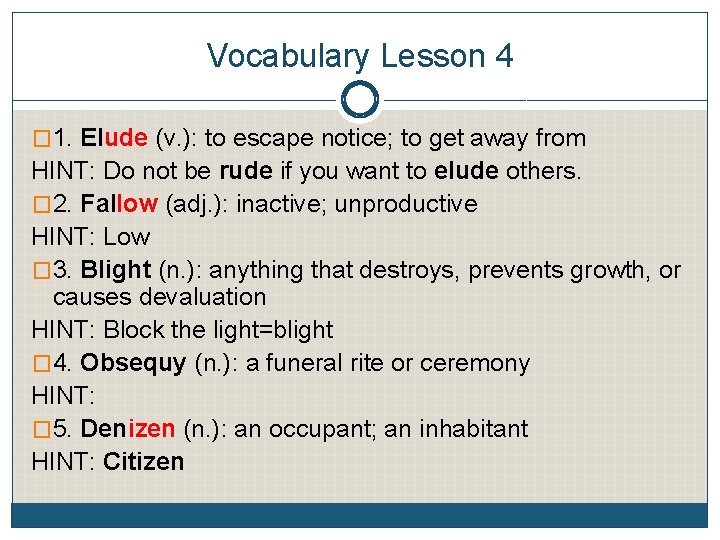 Vocabulary Lesson 4 � 1. Elude (v. ): to escape notice; to get away