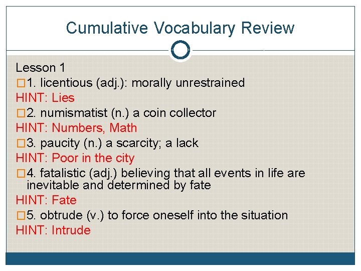 Cumulative Vocabulary Review Lesson 1 � 1. licentious (adj. ): morally unrestrained HINT: Lies