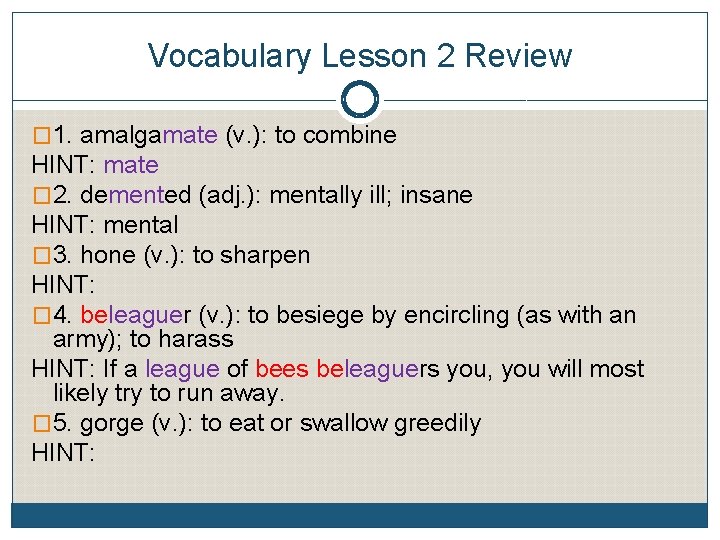 Vocabulary Lesson 2 Review � 1. amalgamate (v. ): to combine HINT: mate �