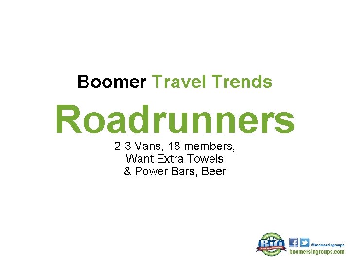 Boomer Travel Trends Roadrunners 2 -3 Vans, 18 members, Want Extra Towels & Power