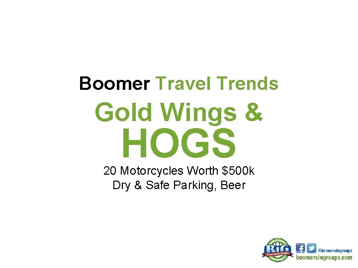 Boomer Travel Trends Gold Wings & HOGS 20 Motorcycles Worth $500 k Dry &