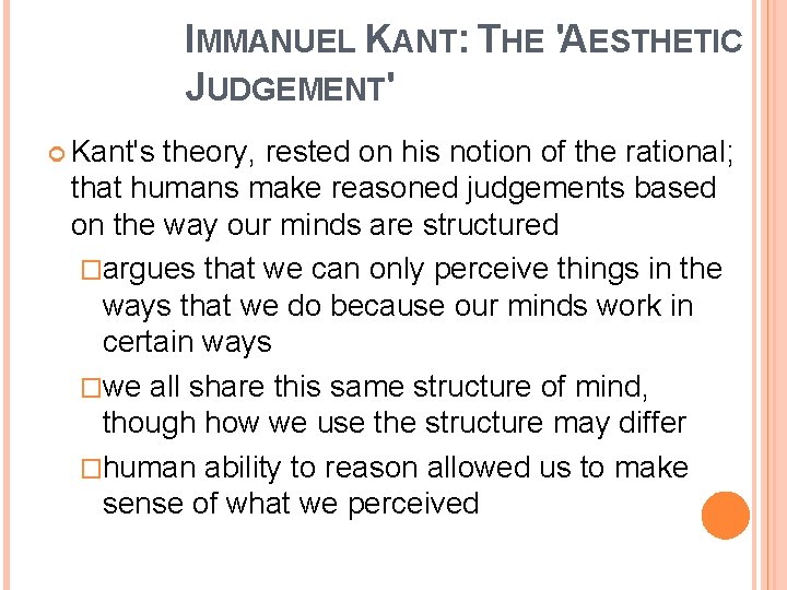 IMMANUEL KANT: THE 'AESTHETIC JUDGEMENT' Kant's theory, rested on his notion of the rational;