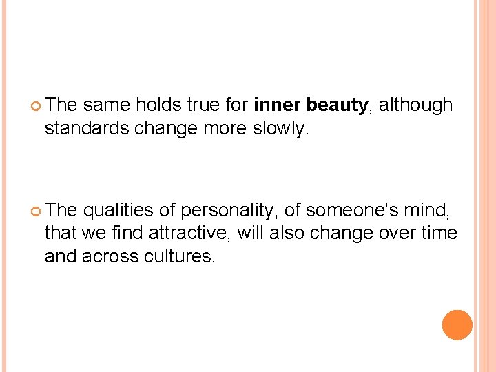  The same holds true for inner beauty, although standards change more slowly. The
