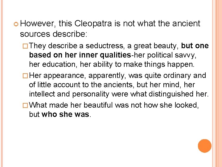  However, this Cleopatra is not what the ancient sources describe: � They describe