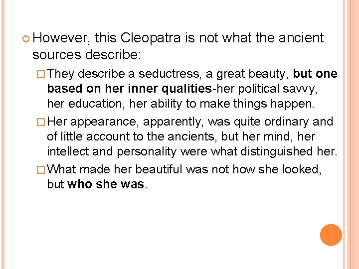 However, this Cleopatra is not what the ancient sources describe: � They describe However, this Cleopatra is not what the ancient sources describe: � They describe