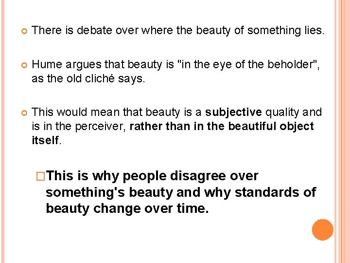  There is debate over where the beauty of something lies. Hume argues that