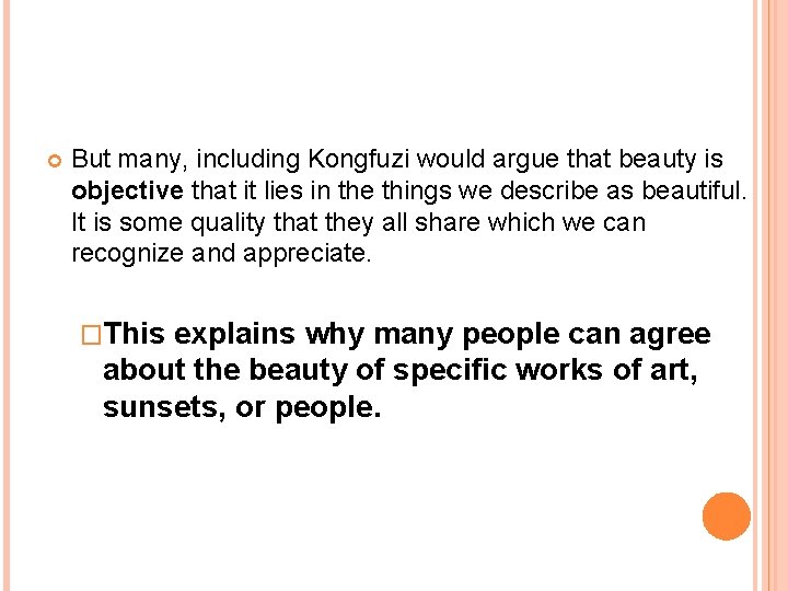  But many, including Kongfuzi would argue that beauty is objective that it lies