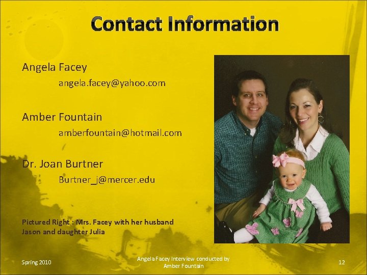 Contact Information Angela Facey angela. facey@yahoo. com Amber Fountain amberfountain@hotmail. com Dr. Joan Burtner_j@mercer.