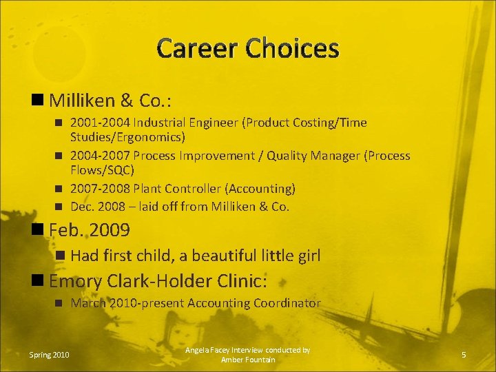 Career Choices n Milliken & Co. : n 2001 -2004 Industrial Engineer (Product Costing/Time
