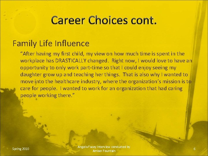 Career Choices cont. Family Life Influence “After having my first child, my view on
