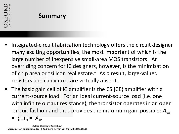 Summary § Integrated-circuit fabrication technology offers the circuit designer many exciting opportunities, the most