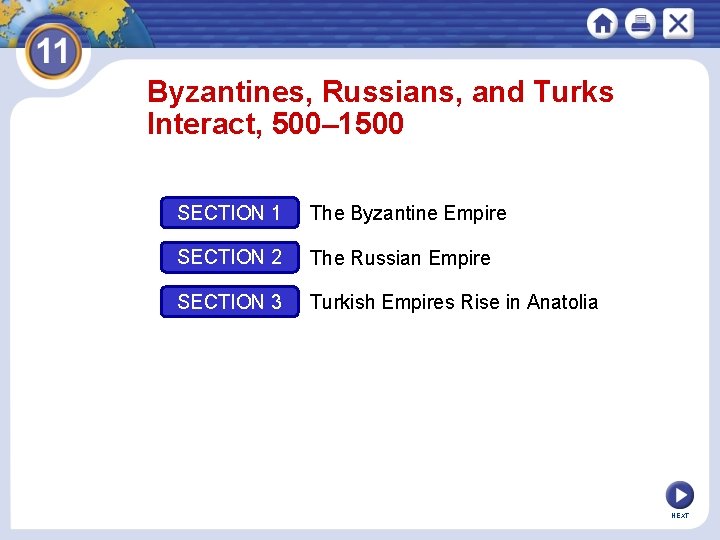 Byzantines, Russians, and Turks Interact, 500– 1500 SECTION 1 The Byzantine Empire SECTION 2