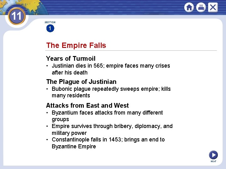 SECTION 1 The Empire Falls Years of Turmoil • Justinian dies in 565; empire