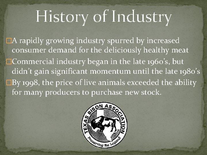 History of Industry �A rapidly growing industry spurred by increased consumer demand for the