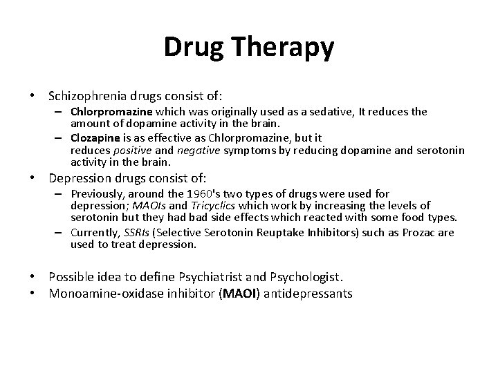 Drug Therapy • Schizophrenia drugs consist of: – Chlorpromazine which was originally used as