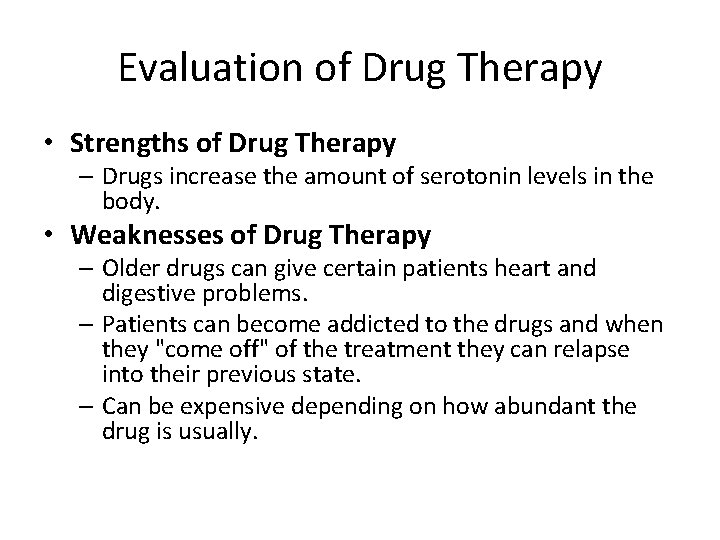 Evaluation of Drug Therapy • Strengths of Drug Therapy – Drugs increase the amount