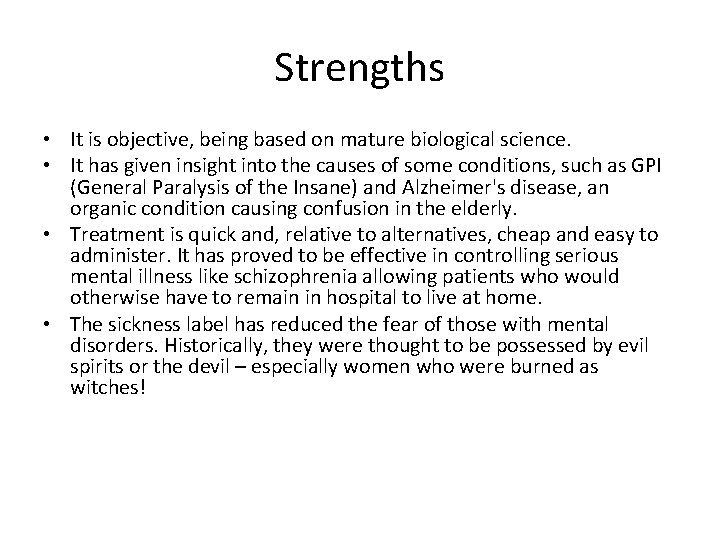 Strengths • It is objective, being based on mature biological science. • It has