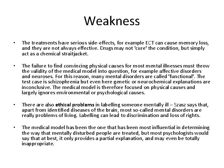 Weakness • The treatments have serious side-effects, for example ECT can cause memory loss,