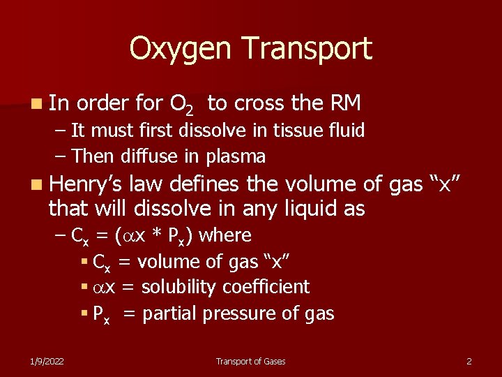 Oxygen Transport n In order for O 2 to cross the RM – It
