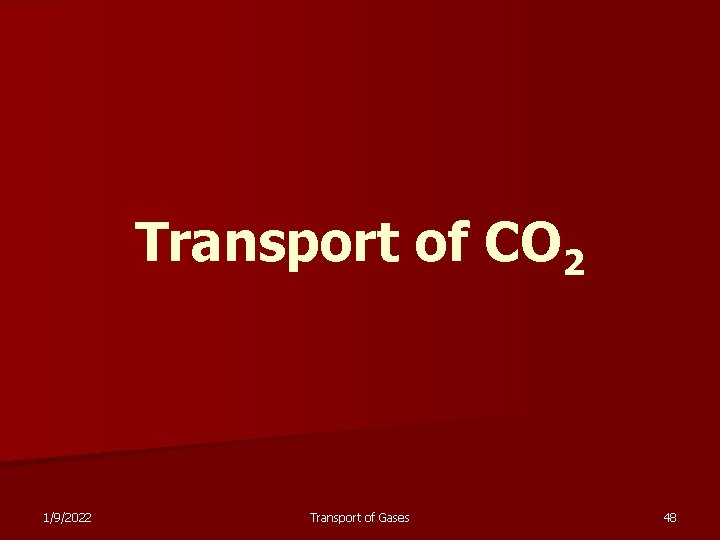 Transport of CO 2 1/9/2022 Transport of Gases 48 