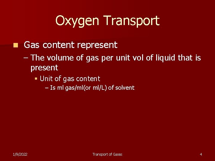 Oxygen Transport n Gas content represent – The volume of gas per unit vol
