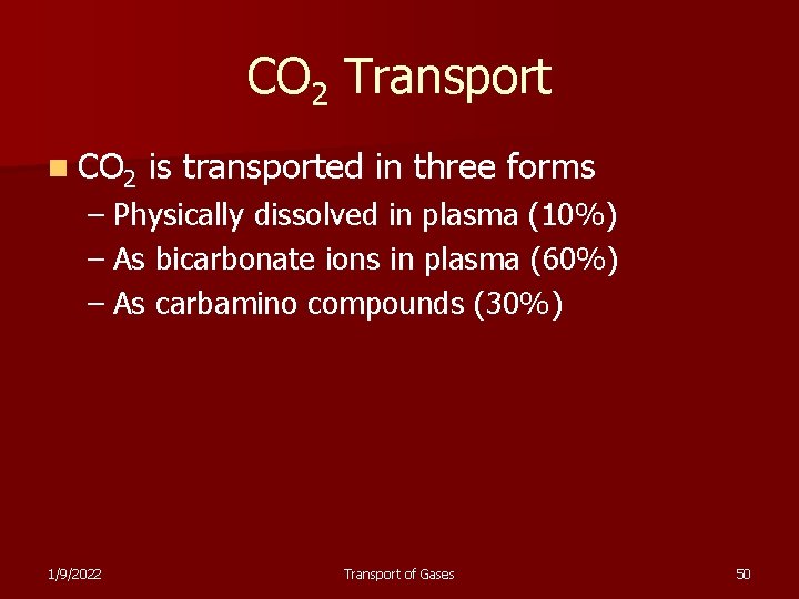 CO 2 Transport n CO 2 is transported in three forms – Physically dissolved