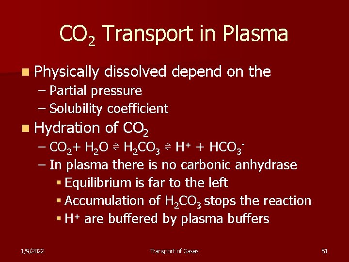 CO 2 Transport in Plasma n Physically dissolved depend on the – Partial pressure