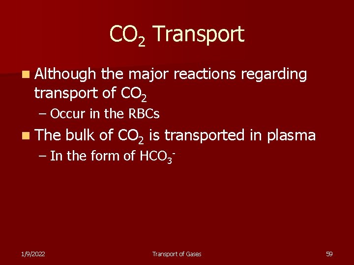 CO 2 Transport n Although the major reactions regarding transport of CO 2 –