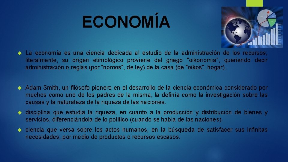ECONOMÍA La economía es una ciencia dedicada al estudio de la administración de los