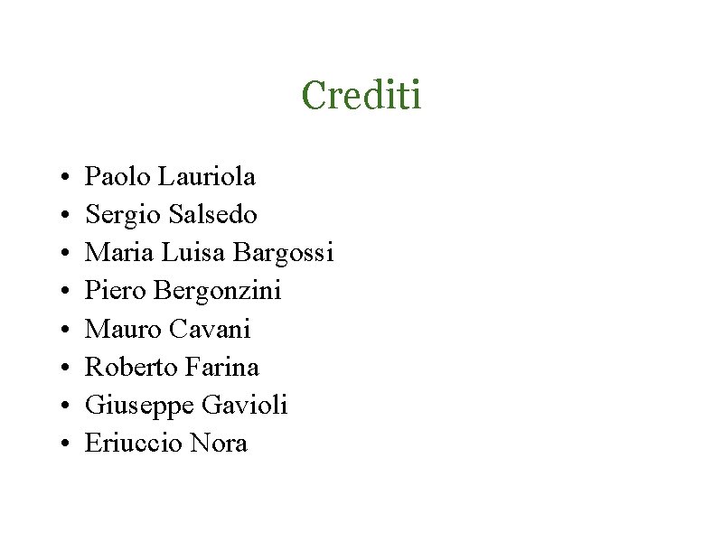 Crediti • • Paolo Lauriola Sergio Salsedo Maria Luisa Bargossi Piero Bergonzini Mauro Cavani