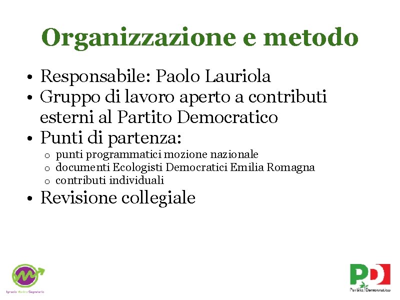 Organizzazione e metodo • Responsabile: Paolo Lauriola • Gruppo di lavoro aperto a contributi