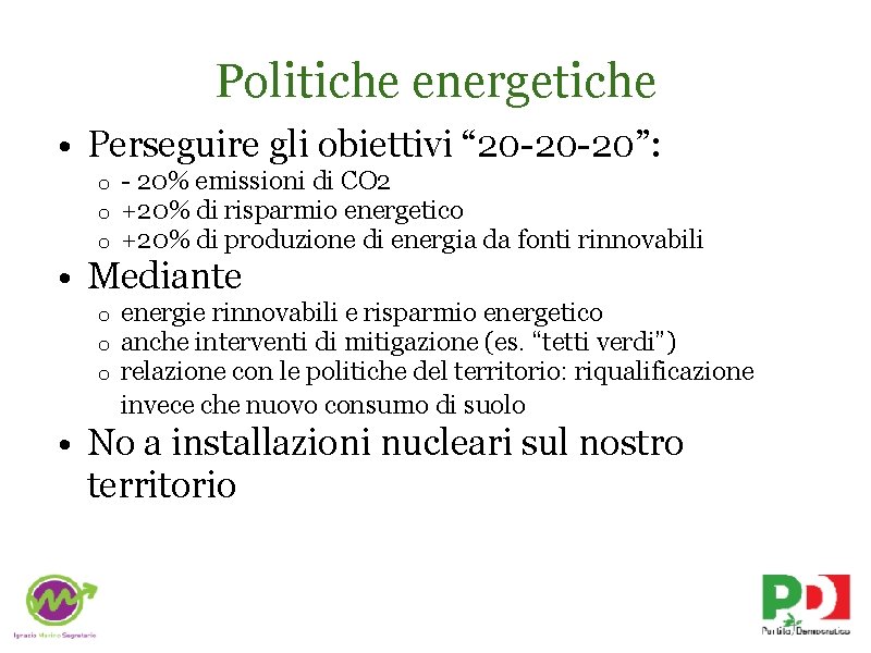 Politiche energetiche • Perseguire gli obiettivi “ 20 -20 -20”: o o o -