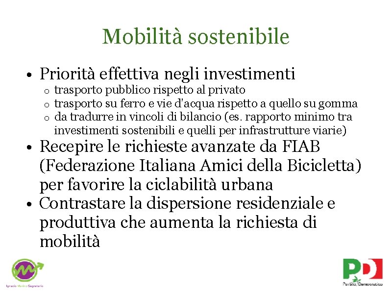 Mobilità sostenibile • Priorità effettiva negli investimenti o o o trasporto pubblico rispetto al