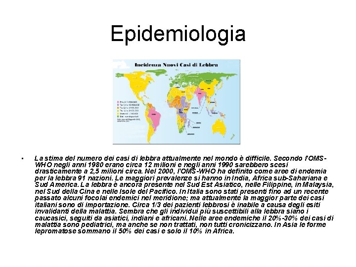 Epidemiologia • La stima del numero dei casi di lebbra attualmente nel mondo è