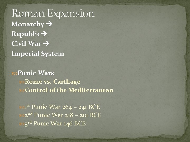 Roman Expansion Monarchy Republic Civil War Imperial System Punic Wars Rome vs. Carthage Control