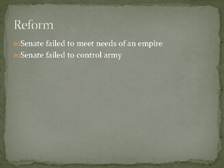 Reform Senate failed to meet needs of an empire Senate failed to control army