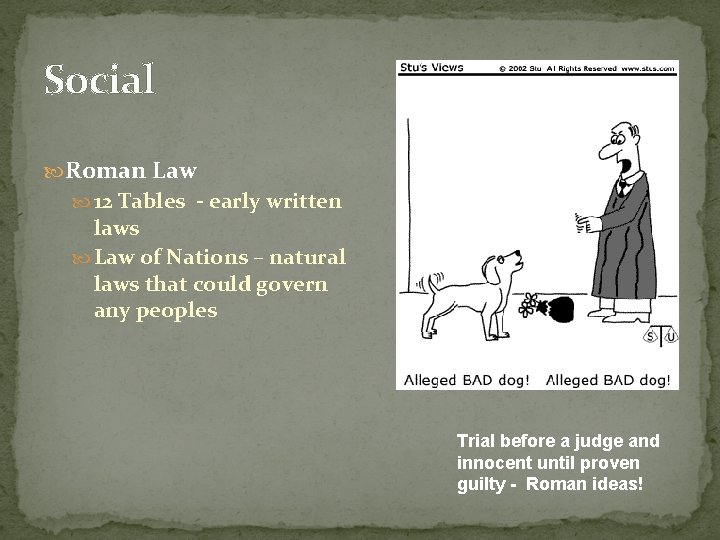 Social Roman Law 12 Tables - early written laws Law of Nations – natural