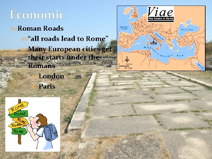 Economic Roman Roads “all roads lead to Rome” Many European cities get their starts