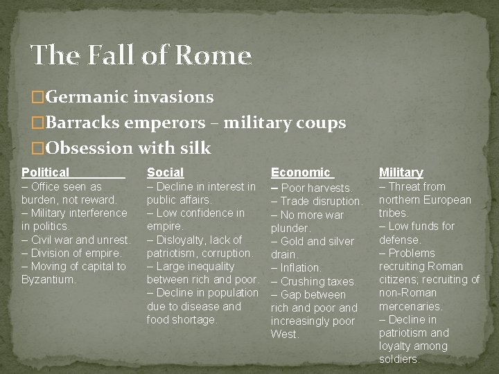 The Fall of Rome �Germanic invasions �Barracks emperors – military coups �Obsession with silk