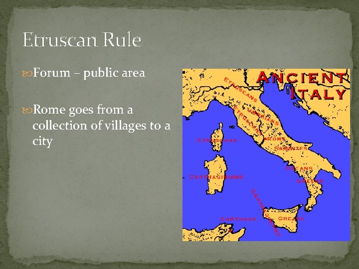 Etruscan Rule Forum – public area Rome goes from a collection of villages to