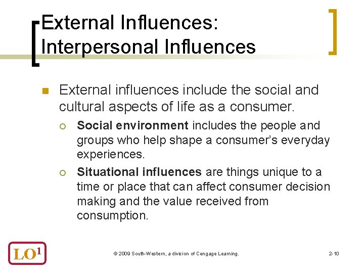 External Influences: Interpersonal Influences n External influences include the social and cultural aspects of